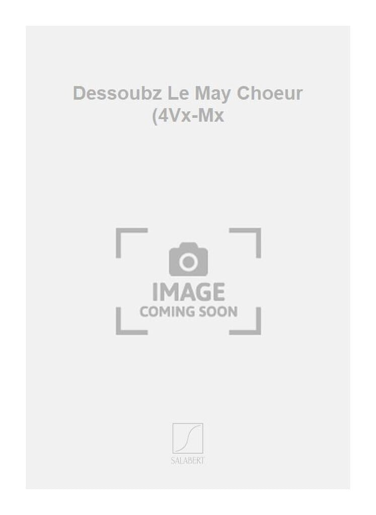Dessoubz Le May Choeur (4Vx-Mx